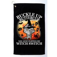 Buckle Up Buttercup You Just Flipped My Witch Switch Halloween Cat Golf Towel