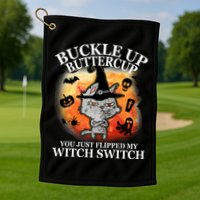 Buckle Up Buttercup You Just Flipped My Witch Switch Halloween Cat Golf Towel