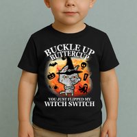 Buckle Up Buttercup You Just Flipped My Witch Switch Halloween Cat Toddler T-Shirt