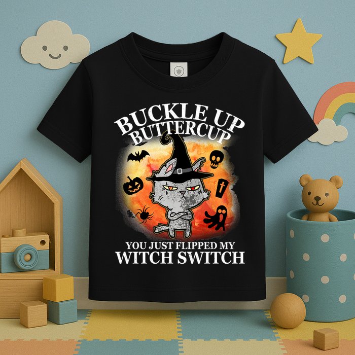 Buckle Up Buttercup You Just Flipped My Witch Switch Halloween Cat Toddler T-Shirt