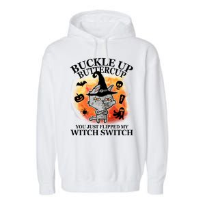 Buckle Up Buttercup You Just Flipped My Witch Switch Halloween Cat Garment-Dyed Fleece Hoodie