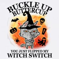 Buckle Up Buttercup You Just Flipped My Witch Switch Halloween Cat Garment-Dyed Sweatshirt