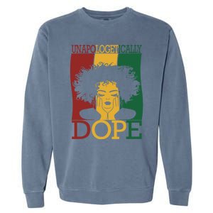 Black Unapologetically Dope Junenth Black History Funny Gift Garment-Dyed Sweatshirt