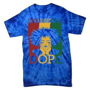 Black Unapologetically Dope Junenth Black History Funny Gift Tie-Dye T-Shirt