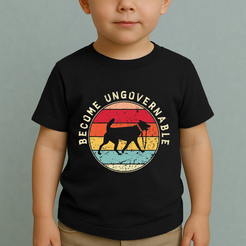 Become Ungovernable Dog Toddler T-Shirt