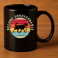 Become Ungovernable Dog 11oz C Handle Ceramic Mug