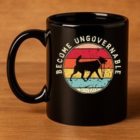 Become Ungovernable Dog 11oz C Handle Ceramic Mug