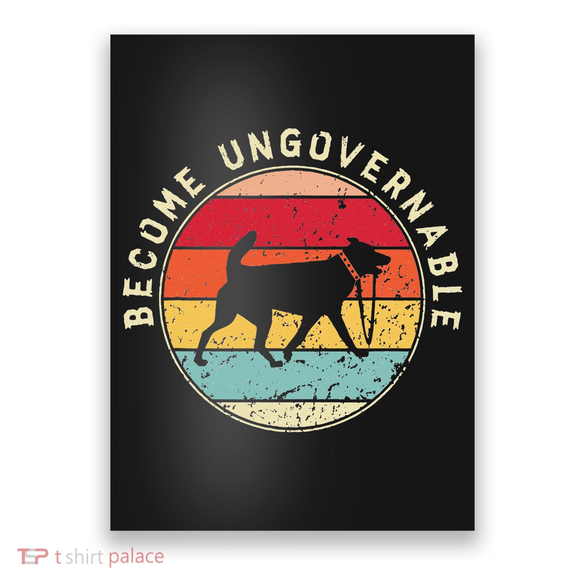 Become Ungovernable Dog Poster