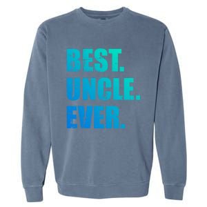 Best Uncle Ever Gift Garment-Dyed Sweatshirt