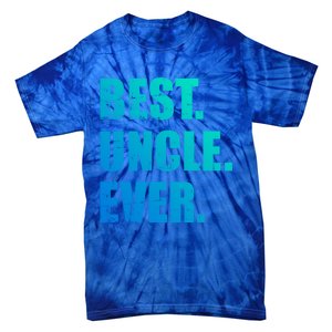 Best Uncle Ever Gift Tie-Dye T-Shirt