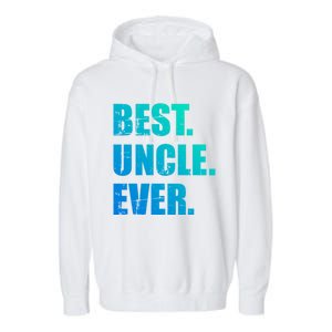 Best Uncle Ever Gift Garment-Dyed Fleece Hoodie