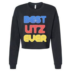 Best Utz Ever Funny Utz Name Utz Cropped Pullover Crew