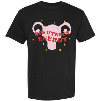 Big Uterus Energy Garment-Dyed Heavyweight T-Shirt