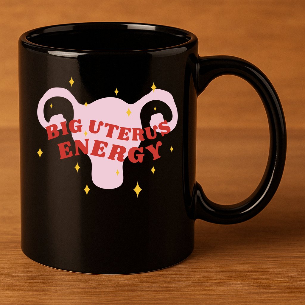 Big Uterus Energy 11oz C Handle Ceramic Mug