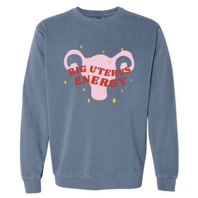 Big Uterus Energy Garment-Dyed Sweatshirt