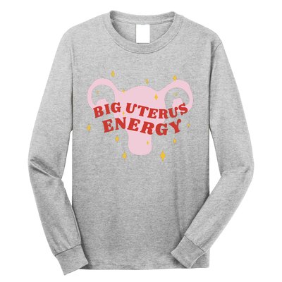 Big Uterus Energy Long Sleeve Shirt