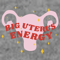 Big Uterus Energy T-Shirt