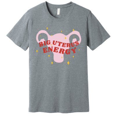 Big Uterus Energy Premium T-Shirt