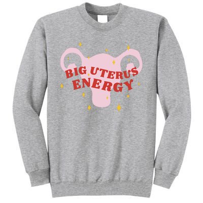 Big Uterus Energy Tall Sweatshirt