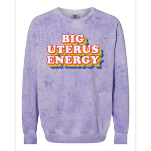 Big Uterus Energy Pro Choice 's Rights Radical Feminist Colorblast Crewneck Sweatshirt