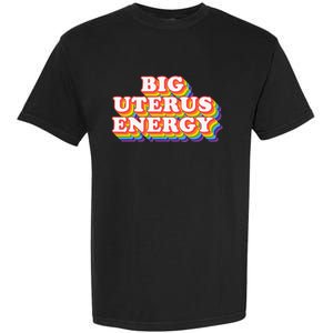 Big Uterus Energy Pro Choice 's Rights Radical Feminist Garment-Dyed Heavyweight T-Shirt