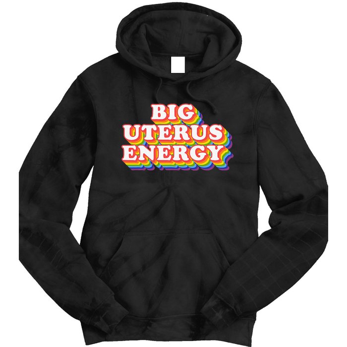 Big Uterus Energy Pro Choice 's Rights Radical Feminist Tie Dye Hoodie