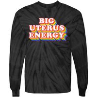 Big Uterus Energy Pro Choice 's Rights Radical Feminist Tie-Dye Long Sleeve Shirt