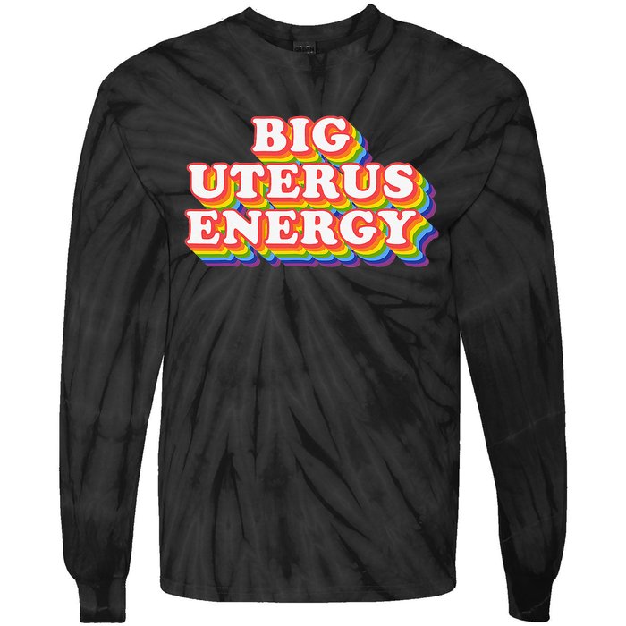 Big Uterus Energy Pro Choice 's Rights Radical Feminist Tie-Dye Long Sleeve Shirt