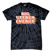 Big Uterus Energy Pro Choice 's Rights Radical Feminist Tie-Dye T-Shirt