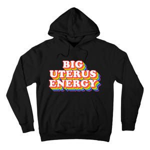 Big Uterus Energy Pro Choice 's Rights Radical Feminist Tall Hoodie