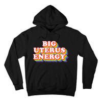 Big Uterus Energy Pro Choice 's Rights Radical Feminist Tall Hoodie