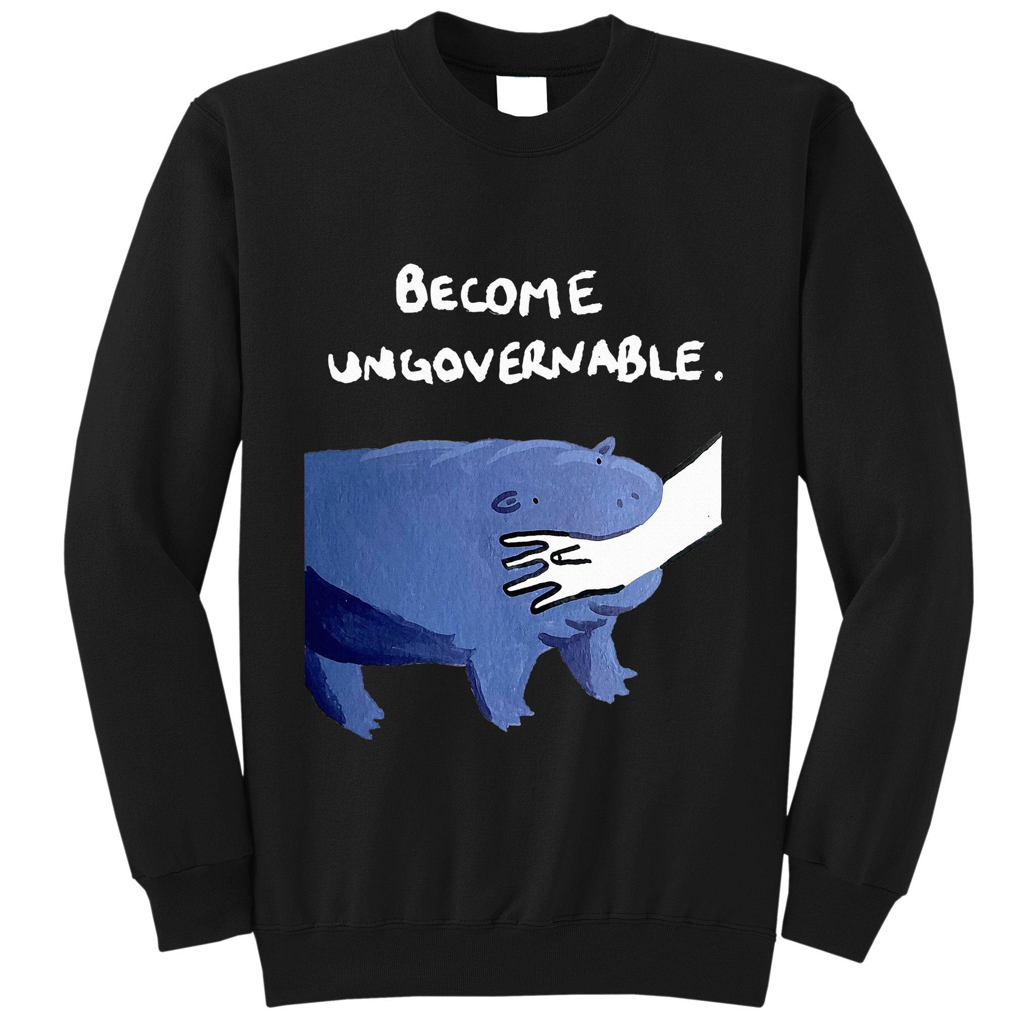 Become Ungovernable Funny Baby Hippo Moo Deng Funny Saying Sweatshirt