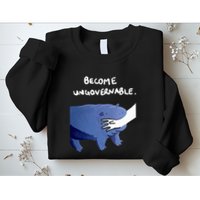 Become Ungovernable Funny Baby Hippo Moo Deng Funny Saying Sweatshirt