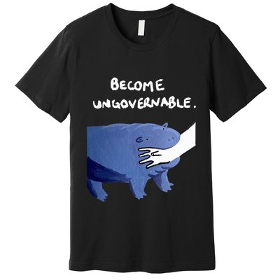 Become Ungovernable Funny Baby Hippo Moo Deng Funny Saying Premium T-Shirt