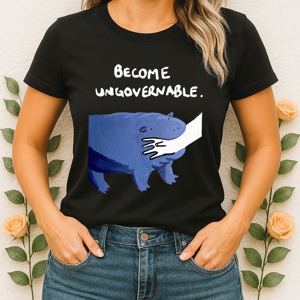 Become Ungovernable Funny Baby Hippo Moo Deng Funny Saying Womens T-Shirt