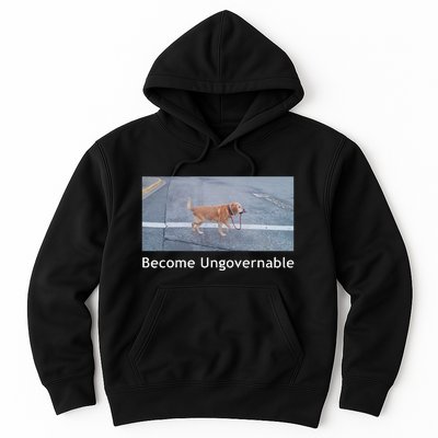 Become Ungovernable Funny Dog Meme Men Women Hoodie