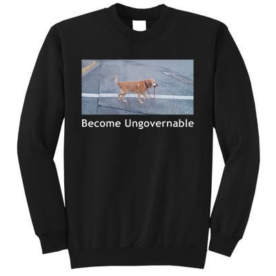 Become Ungovernable Funny Dog Meme Men Women Sweatshirt