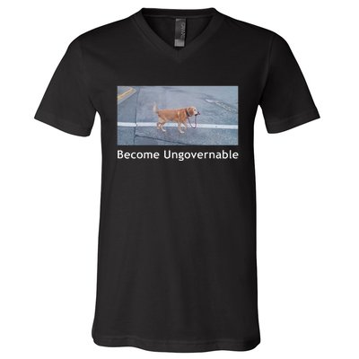 Become Ungovernable Funny Dog Meme Men Women V-Neck T-Shirt