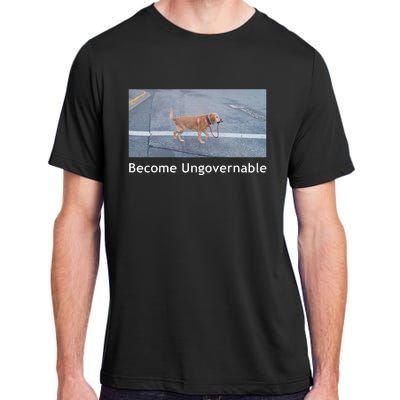 Become Ungovernable Funny Dog Meme Men Women Adult ChromaSoft Performance T-Shirt