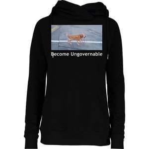 Become Ungovernable Funny Dog Meme Men Women Womens Funnel Neck Pullover Hood