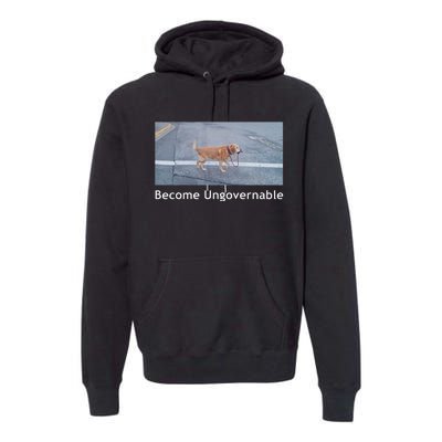 Become Ungovernable Funny Dog Meme Men Women Premium Hoodie