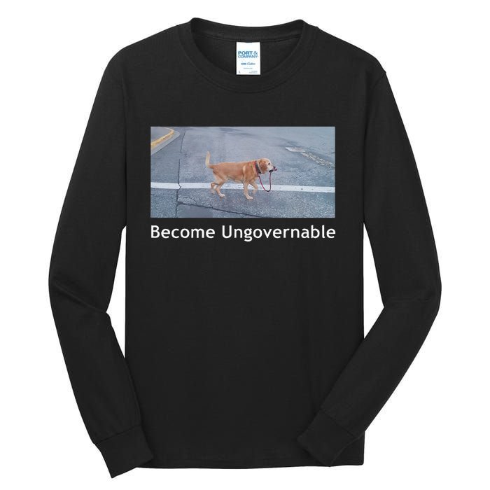 Become Ungovernable Funny Dog Meme Men Women Tall Long Sleeve T-Shirt