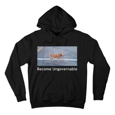 Become Ungovernable Funny Dog Meme Men Women Tall Hoodie