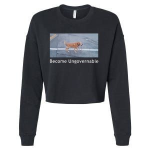 Become Ungovernable Funny Dog Meme Men Women Cropped Pullover Crew