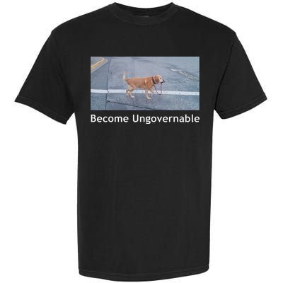 Become Ungovernable Funny Dog Meme Garment-Dyed Heavyweight T-Shirt