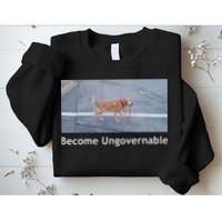 Become Ungovernable Funny Dog Meme Sweatshirt