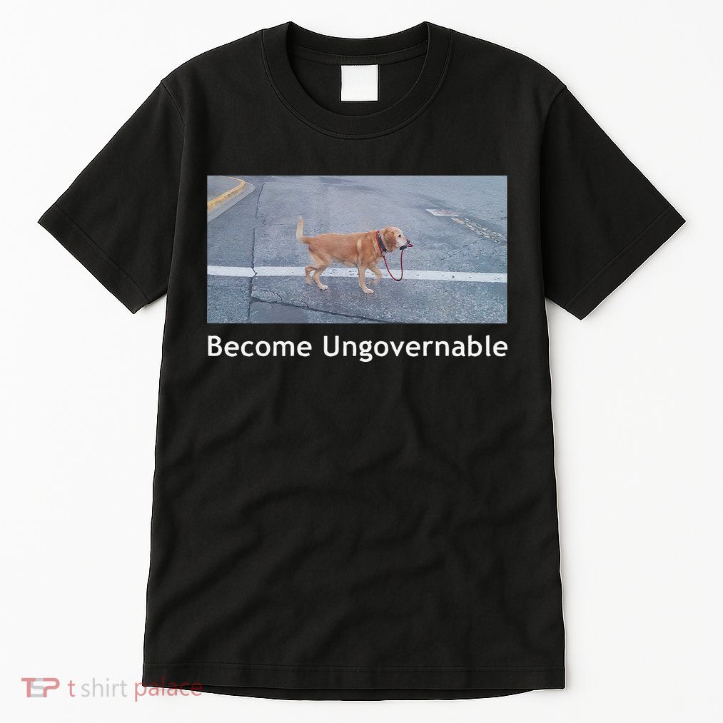 Become Ungovernable Funny Dog Meme Tall T-Shirt