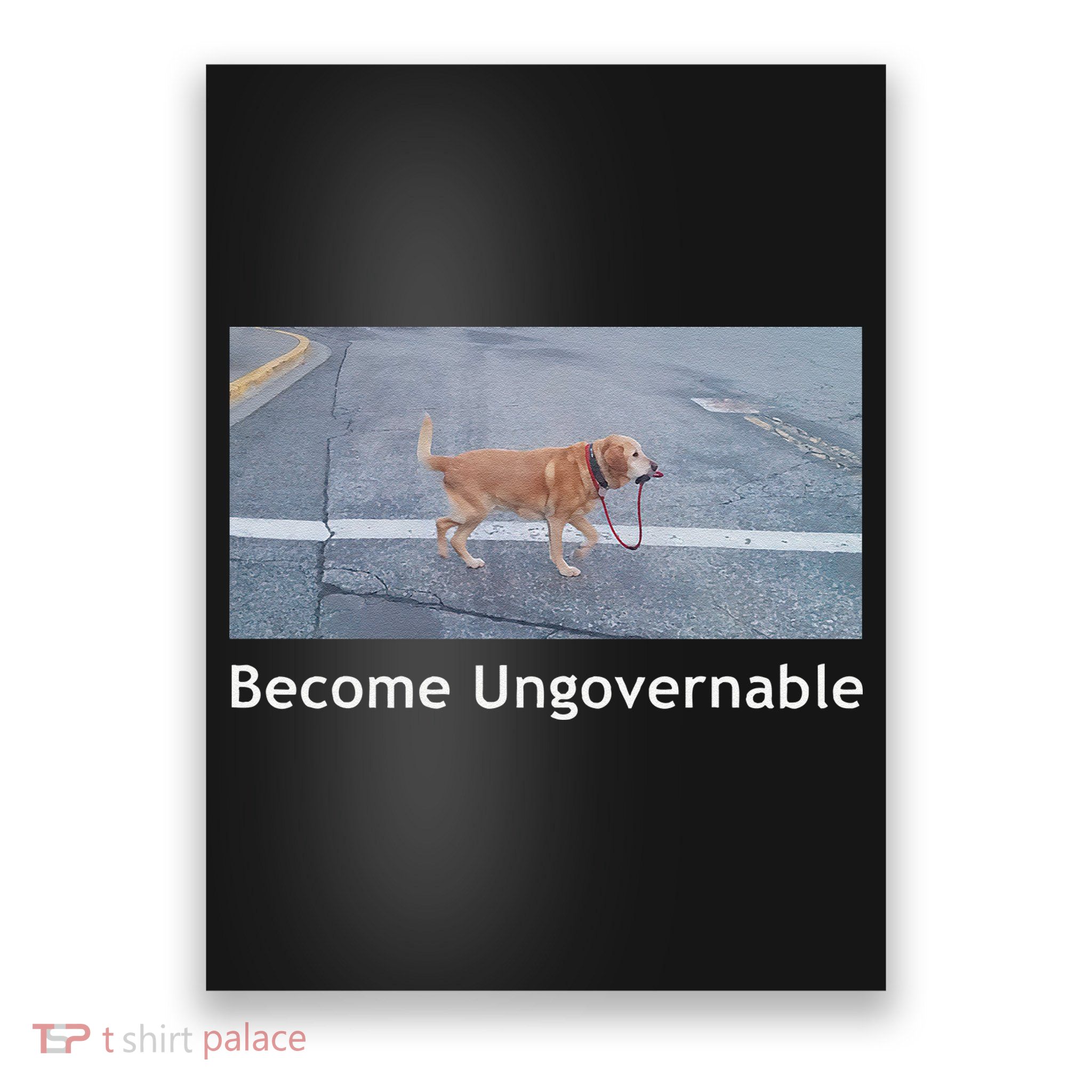 Become Ungovernable Funny Dog Meme Poster