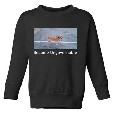 Become Ungovernable Funny Dog Meme Toddler Sweatshirt