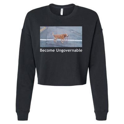 Become Ungovernable Funny Dog Meme Cropped Pullover Crew